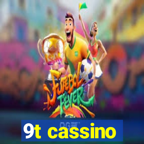 9t cassino